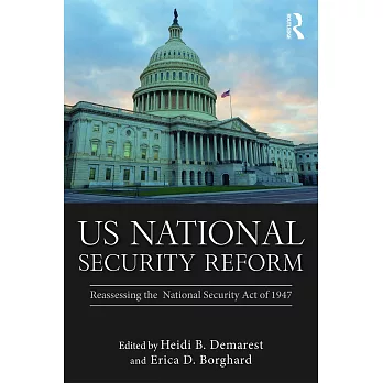 Us National Security Reform: Reassessing the National Security Act of 1947
