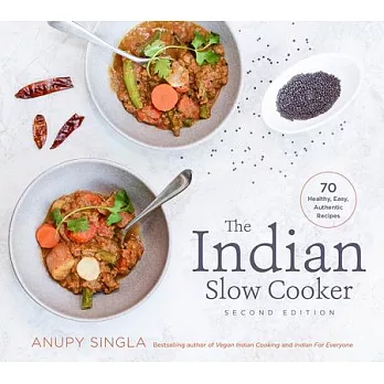 The Indian Slow Cooker: 70 Healthy, Easy, Authentic Recipes