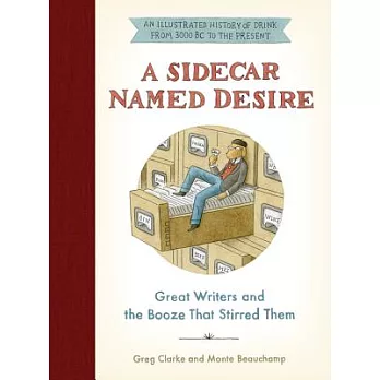 A Sidecar Named Desire: Great Writers and the Booze That Stirred Them