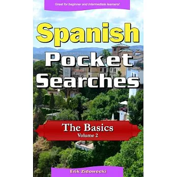 Spanish Pocket Searches - The Basics - Volume 2: A Set of Word Search Puzzles to Aid Your Language Learning