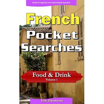 French Pocket Searches - Food & Drink - Volume 1: A Set of Word Search Puzzles to Aid Your Language Learning