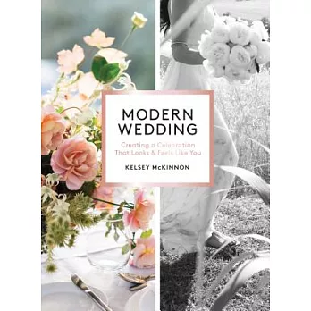 Modern Wedding: Creating a Celebration That Looks and Feels Like You
