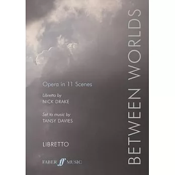 Between Worlds: Opera in 11 Scenes, Libretto