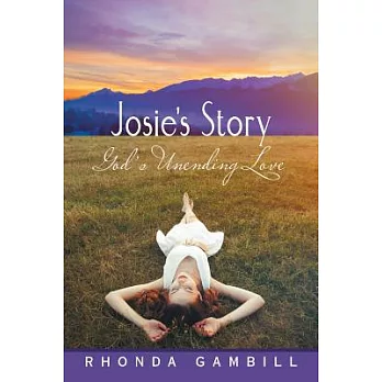 Josie’s Story: God’s Unending Love