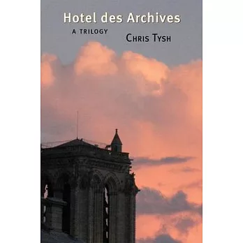 Hotel Des Archives: A Trilogy
