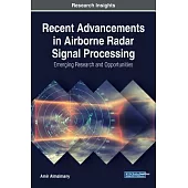 Recent Advancements in Airborne Radar Signal Processing: Emerging Research and Opportunities