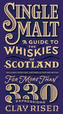 Single Malt: A Guide to the Whiskies of Scotland: A Scott & Nix Edition