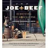 Joe Beef: Surviving the Apocalypse: Another Cookbook of Sorts