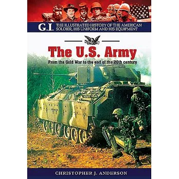 The Us Army: From the Cold War to the End of the 20th Century