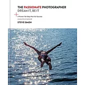 The Passionate Photographer 2nd Ed: Ten Steps Towards Becoming Great: The Remastered Edition of the Bestselling Classic Work for All Photographers