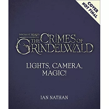 Lights, Camera, Magic! – The Making of Fantastic Beasts: The Crimes of Grindelwald