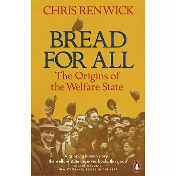 Bread for All: The Origins of the Welfare State