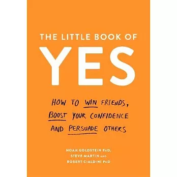 The Little Book of Yes: How to win friends, boost your confidence and persuade others