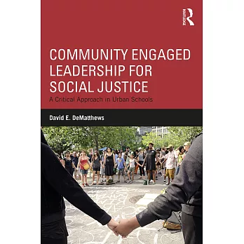 Community Engaged Leadership for Social Justice: A Critical Approach in Urban Schools