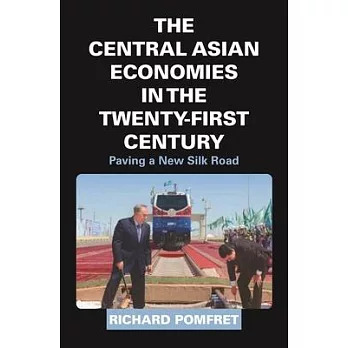 The Central Asian Economies in the Twenty-First Century: Paving a New Silk Road