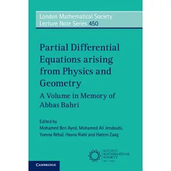 Partial Differential Equations arising from Physics and Geometry: A Volume in Memory of Abbas Bahri