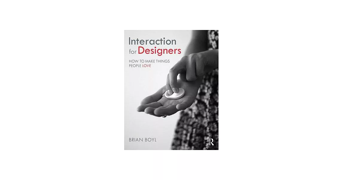 Interaction for Designers: How to Make Things People Love | 拾書所