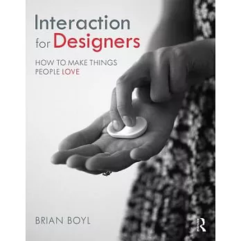 Interaction for Designers: How to Make Things People Love