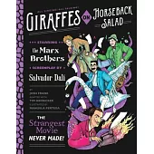Giraffes on Horseback Salad: Salvador Dali, the Marx Brothers, and the Strangest Movie Never Made