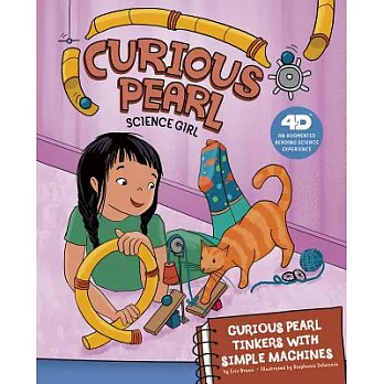 Curious Pearl Tinkers With Simple Machines: An Augmented Reading Science Experience: A 4D Book