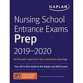 Nursing School Entrance Exams Prep 2019-2020: Your All-in-One Guide to the Kaplan and HESI Exams
