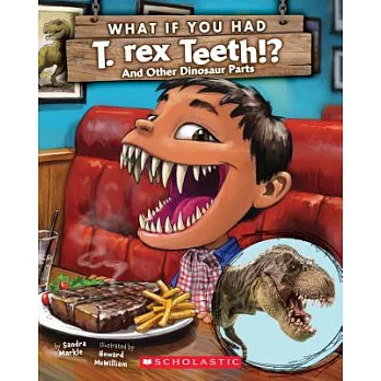 What if you had T. rex teeth!?  : and other dinosaur parts