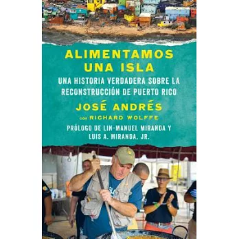 Alimentamos una isla / We Fed an Island: Una historia verdadera sobre la reconstrucción de Puerto Rico / The True Story of Rebui