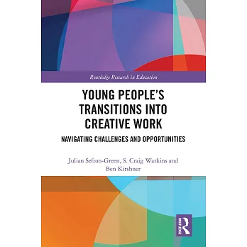 Young People’s Transitions Into Creative Work: Navigating Challenges and Opportunities