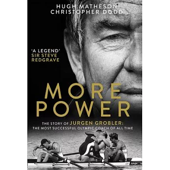 More Power: The Story of Jurgen Grobler: The Most Successful Olympic Coach of All Time