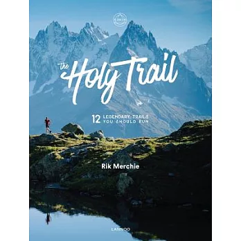 The Holy Trail: 12 Legendary Trails You Should Run