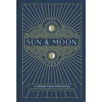 The Sun & Moon Journal: A Three-Year Chronicle for Morning Thoughts & Evening Reflections