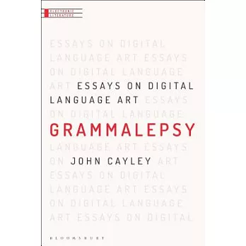 Grammalepsy: Essays on Digital Language Art