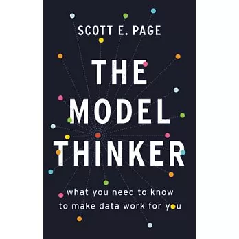The Model Thinker: What You Need to Know to Make Data Work for You