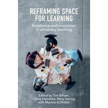 Reframing Space for Learning: Excellence and Innovation in University Teaching