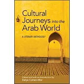 Cultural Journeys into the Arab World: A Literary Anthology