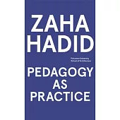 Zaha Hadid: Pedagogy As Practice
