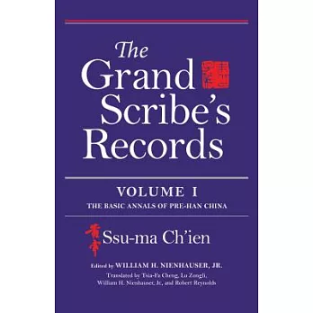 The Grand Scribe’s Records, Volume I: The Basic Annals of Pre-Han China