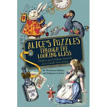 Alice’s Puzzles Through the Looking Glass: A frabjous puzzle challenge inspired by Lewis Carroll’s classic fantasy