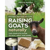 Raising Goats Naturally: The Complete Guide to Milk, Meat, and More