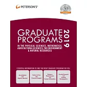 Peterson’s Graduate Programs in the Physical Sciences, Mathematics, Agricultural Sciences, the Environment & Natural Resources, 2019