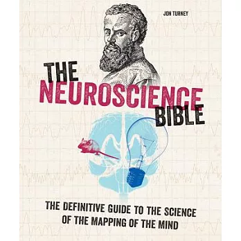 The Neuroscience Bible: The Definitive Guide to the Science of the Mapping of the Mind