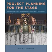 Project Planning for the Stage: Tools and Techniques for Managing Extraordinary Performances