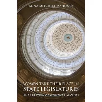 Women Take Their Place in State Legislatures: The Creation of Women’s Caucuses
