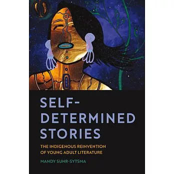 Self-Determined Stories: The Indigenous Reinvention of Young Adult Literature