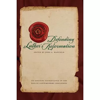 Defending Luther’s Reformation: Its Ongoing Significance in the Face of Contemporary Challenges
