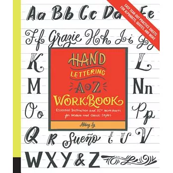 Hand Lettering A to Z Workbook: Essential Instruction and 80+ Worksheets for Modern and Classic Styles: Easy Tear-out Practice S