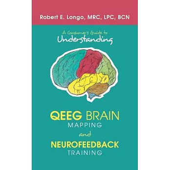 A Consumer’s Guide to Understanding Qeeg Brain Mapping and Neurofeedback Training