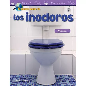 El mundo oculto de los inodoros/ The Hidden World of Toilets: Volumen/ Volume