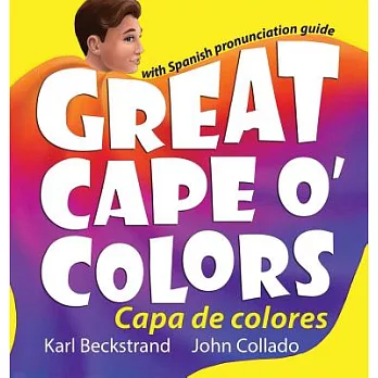Great Cape O’ Colors / Capa De Colores: With Spanish pronunciation guide