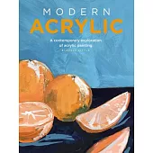 Modern Acrylic: A Contemporary Exploration of Acrylic Painting